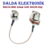 RG316 UHF SO239 Dişi BNC Erkek Konnektör