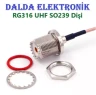RG316 UHF SO239 Dişi Sma Erkek Konnektör