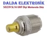 SO239 SL16 UHF Dişi Motorola Düz